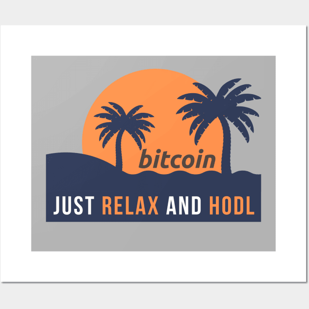 Bitcoin - Just relax and hodl Wall Art by Teebee